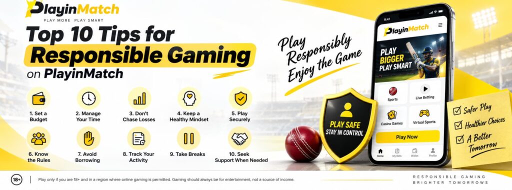 Top 10 Tips for Responsible Gaming on Playinmatch