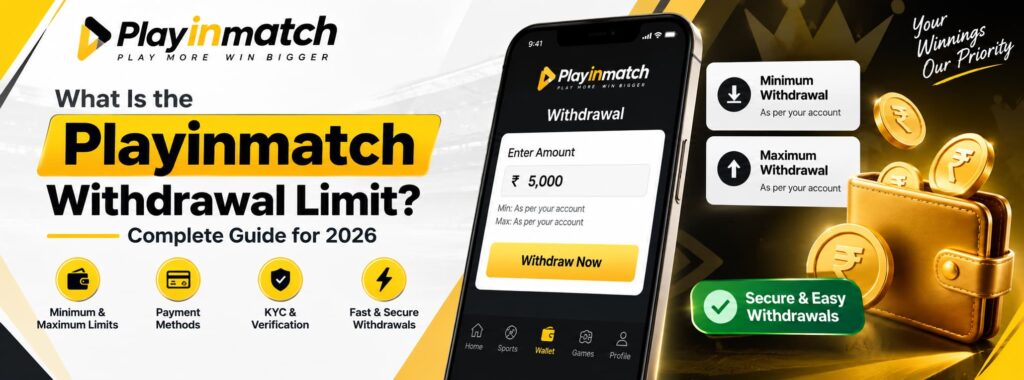 What Is the Playinmatch Withdrawal Limit Complete Guide for 2026